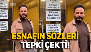 Eleman arayan esnafın açıklaması tepki çekti:
