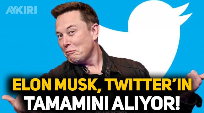 Elon Musk, Twitter’i Satın Alıyor
