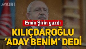 Emin Şirin yazdı: Kemal Kılıçdaroğlu açıklamasıyla