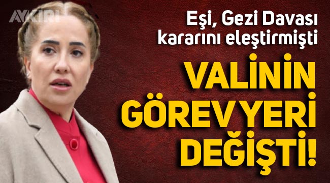 Eşi Gezi Davası kararını eleştiren Uşak Valisi Funda Kocabıyık'ın görev yeri değişti