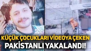 Evinin önünde oynayan küçük çocukları videoya çeken Pakistanlı yakalandı