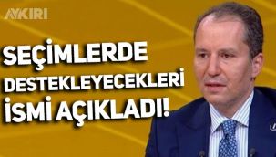 Fatih Erbakan, seçimlerde kimi destekleyeceklerini açıkladı