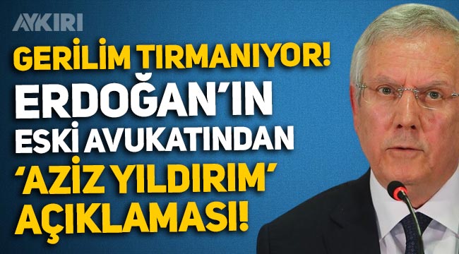 Fenerbahçe'de gerilim artıyor: Erdoğan'ın eski avukatından Aziz Yıldırım açıklaması