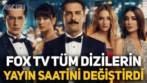 Fox Tv'den sürpriz karar: Tüm dizilerin saatlerini değiştirdi!