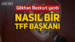 Gökhan Bozkurt yazdı: Nasıl bir TFF Başkanı olmalı?