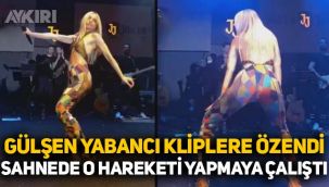 Gülşen, yabancı kliplere özendi: Sahnede twerk yapmaya çalıştı