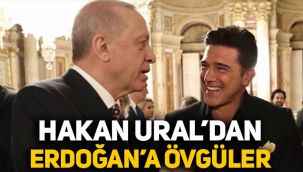 Hakan Ural'dan Erdoğan övgüsü: 