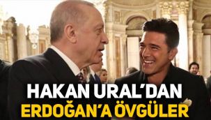 Hakan Ural'dan Erdoğan övgüsü: