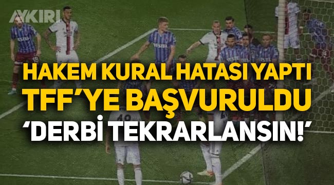 Hakem kural hatası yaptı, Beşiktaş TFF'ye başvurdu: Trabzonspor maçı tekrarlansın