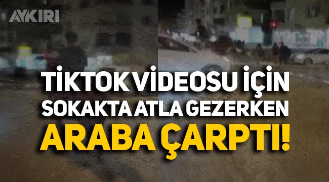 Hatay'da TikTok videosu için sokakta atla gezen kişiye araba çarptı