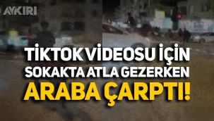 Hatay'da TikTok videosu için sokakta atla gezen kişiye araba çarptı