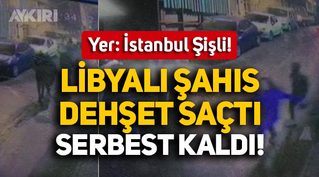 İstanbul Şişli'de Libya uyruklu şahıs, Libyalı turisti gasp etmeye çalıştı: Serbest bırakıldı