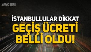 İstanbullular dikkat: Avrasya Tüneli'nden geçiş ücreti belli oldu