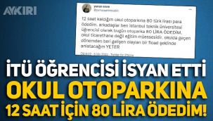 İTÜ öğrencisi isyan etti: Okul otoparkına 12 saat için 80 lira ödedim!