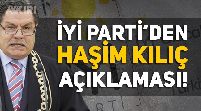İYİ Parti'den "Muhalefetin adayı Haşim Kılıç" iddialarıyla ilgili açıklama