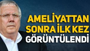 Kalp ameliyatı olan Aziz Yıldırım ilk kez görüntülendi
