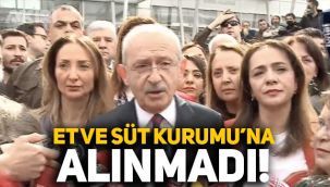 Kemal Kılıçdaroğlu, Et ve Süt Kurumu'na alınmadı