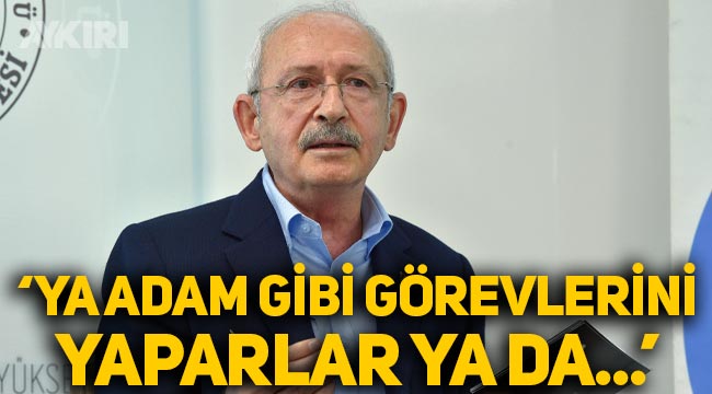 Kemal Kılıçdaroğlu'ndan kamulaştırma sinyali: Ya adam gibi görevlerini yaparlar ya da...