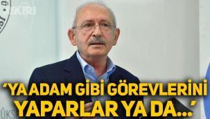 Kemal Kılıçdaroğlu'ndan kamulaştırma sinyali: Ya adam gibi görevlerini yaparlar ya da...