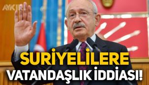 Kemal Kılıçdaroğlu'ndan Suriyeli iddiası: 