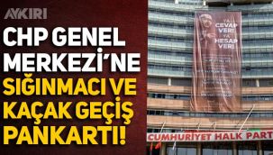 Kemal Kılıçdaroğlu'nun sığınmacılar ve kaçaklarla ilgili soruları CHP Genel Merkezi'ne asıldı