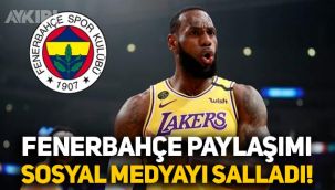 LeBron James'in Fenerbahçe paylaşımı sosyal medyayı salladı!