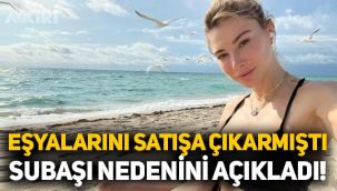 Lüks eşyalarını satışa çıkaran Şeyma Subaşı'ndan açıklama: Neden sattığını duyurdu