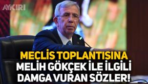 Mansur Yavaş'tan Meclis toplantısına Melih Gökçek ile ilgili damga vuran sözler