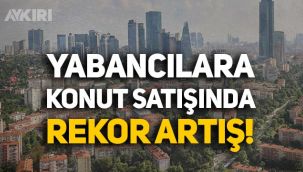 Mart ayında konut yabancı uyruklulara konut satışı yüzde 31 arttı!