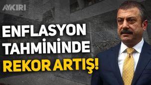 Merkez Bankası açıkladı: 2022 yılı enflasyon tahmininde büyük artış!