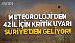 Meteoroloji'den 42 il için kritik uyarı: Suriye'den toz taşınımı geliyor!