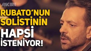 Müzik grubu Rubato'nun solisti Özer Arkun'a hapis istemi