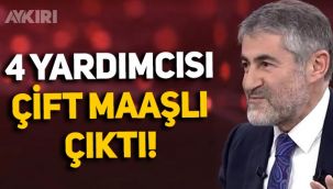 Nureddin Nebati'nin 4 yardımcısının da çift maaş aldığı ortaya çıktı