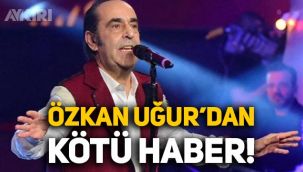 Özkan Uğur'dan üzen haber: Üçüncü kez kansere yakalandı