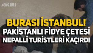 Pakistanlı fidye çetesi, Taksim Meydanı'ndan Nepalli turistleri kaçırdı!