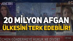 Prof. Dr. Nuray Ekşi: 20 milyon Afgan'ın ülkesini terk etmesi bekleniyor