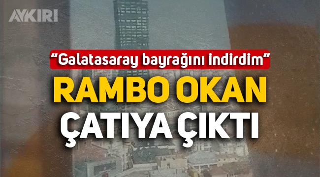 Rambo Okan lakaplı Fenerbahçe taraftarı otelin çatısına çıktı