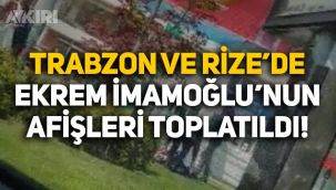 Rize ve Trabzon'da Ekrem İmamoğlu'nun afişleri toplatıldı