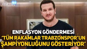 Şahan Gökbakar'dan enflasyon yorumu: Trabzonspor'un şampiyonluğunu gösteriyor