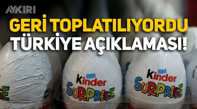 Salmonella şüphesiyle geri toplatılıyordu: Kinder'den Türkiye açıklaması