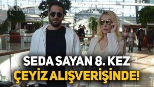 Seda Sayan, 8. kez çeyiz alışverişine çıktı