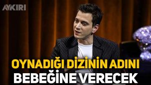 Selahattin Paşalı, doğacak çocuğuna oynadığı dizinin ismini verdi