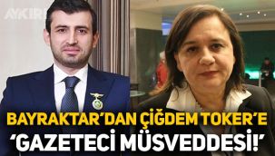 Selçuk Bayraktar'dan Çiğdem Toker'e: