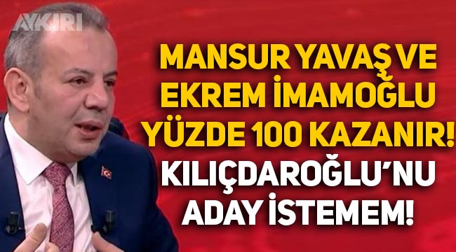 Tanju Özcan: Ekrem İmamoğlu ve Mansur Yavaş yüzde 100 kazanır, Kılıçdaroğlu'nun aday olmasını istemem