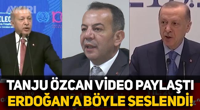 Tanju Özcan, Erdoğan'a videoyla seslendi: Fikriniz değişmeden gönderin yeter