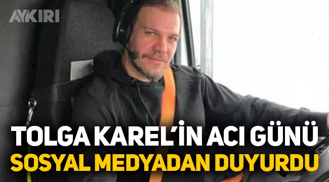 Tolga Karel'in acı günü: Sosyal medya hesabından duyurdu