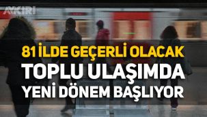 Tüm Türkiye'de geçerli olacak: Toplu ulaşımda yeni dönem başlıyor, tek kart sistemi geliyor