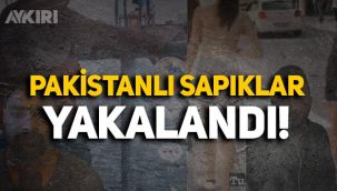 Türk kızlarını gizlice videoya çeken Pakistanlı iki sapık yakalandı