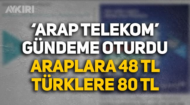 Türk Telekom'a tepkiler çığ gibi: Aynı tarife Araplara ucuz, Türklere pahalı
