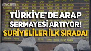 Türkiye'de Arap sermayesi artışa geçti: Suriyeliler ilk sırada!